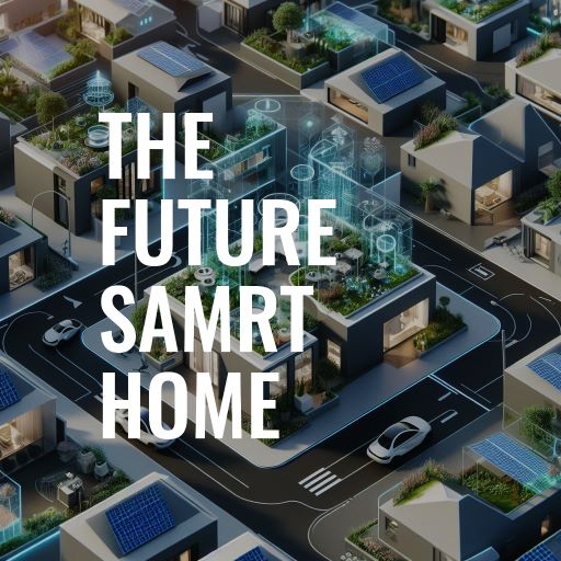 how’s the LOOK OF future’s smart homes