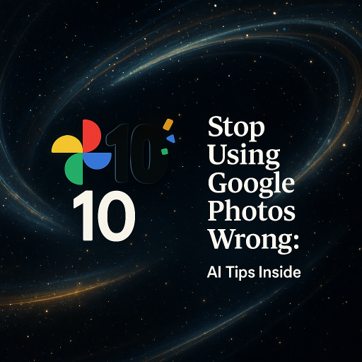 Promotional image celebrating 10 years of Google Photos, featuring the Google Photos logo beside a large number 10 on a starry, magical background. The text reads: 'Stop Using Google Photos Wrong: AI Tips Inside'