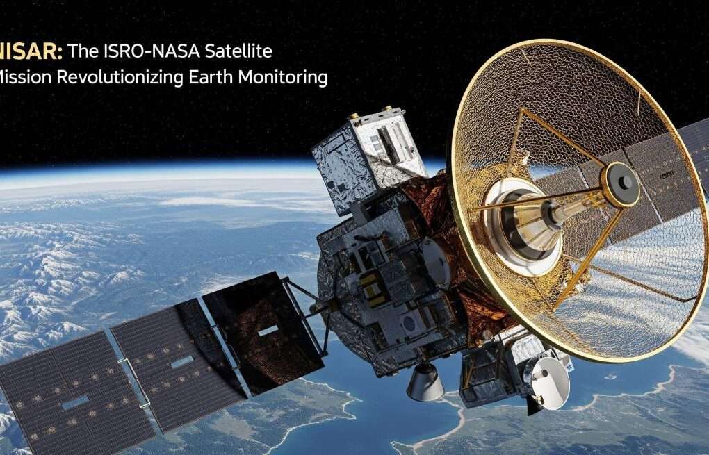 ISRO NASA MISSION NISAR Earth monitoring satellite